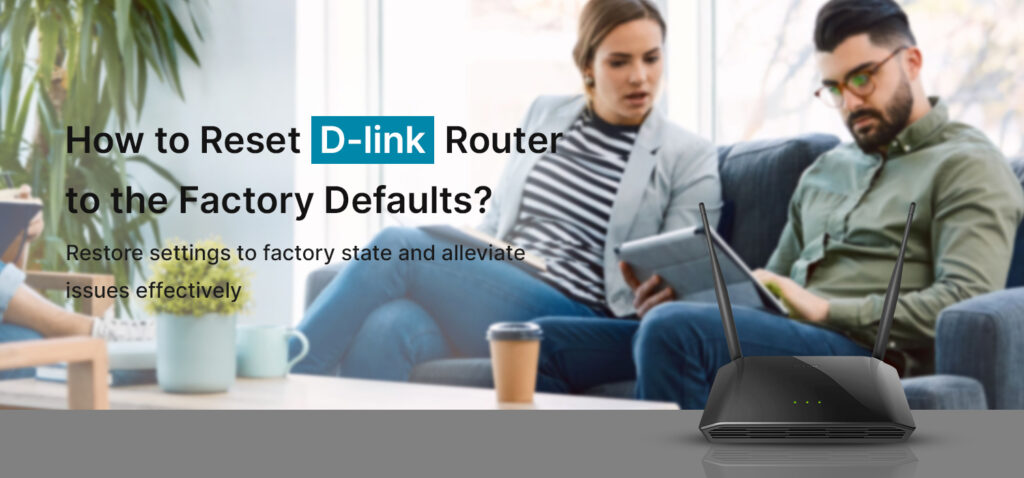 How to Reset Dlink Router to the Factory Defaults? 