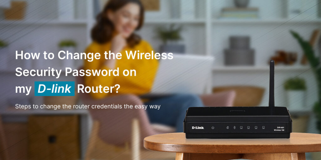 How to Change the Wireless Security Password on my Dlink Router?