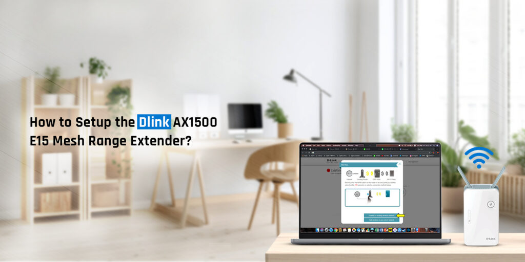How to Setup the Dlink AX1500 E15 Mesh Range Extender?